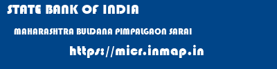 STATE BANK OF INDIA  MAHARASHTRA BULDANA PIMPALGAON SARAI   micr code